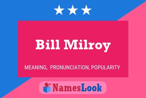 Bill Milroy Name Poster