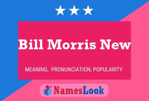 Bill Morris New Name Poster