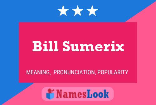 Bill Sumerix Name Poster