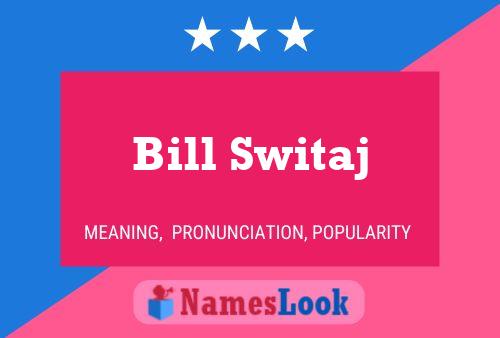 Bill Switaj Name Poster