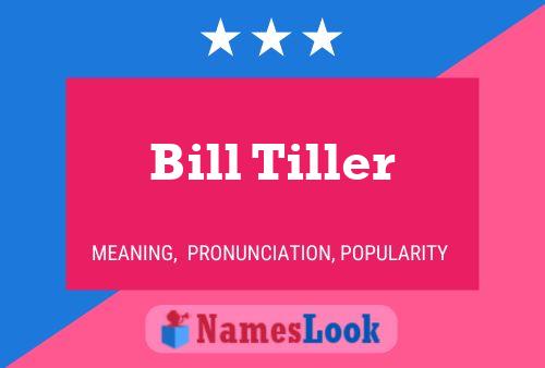 Bill Tiller Name Poster