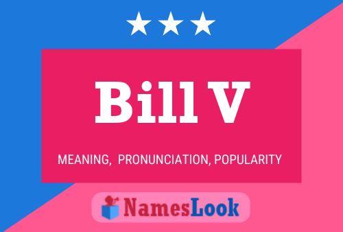 Bill V Name Poster