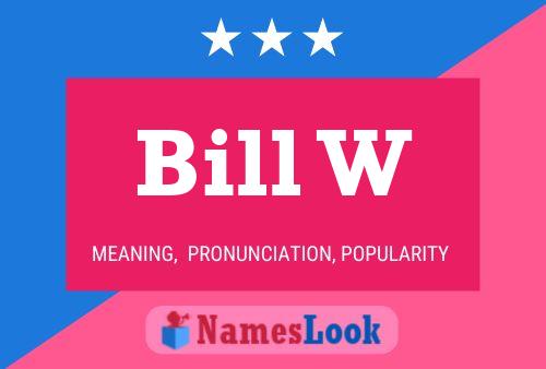 Bill W Name Poster