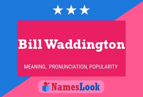 Bill Waddington Name Poster