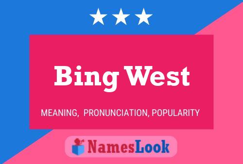 Bing West Name Poster