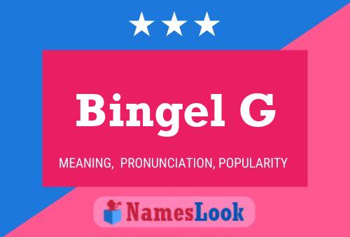 Bingel G Name Poster