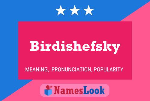 Birdishefsky Name Poster