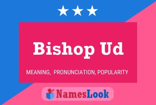 Bishop Ud Name Poster