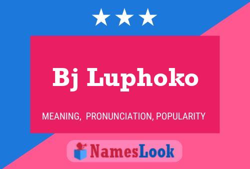 Bj Luphoko Name Poster