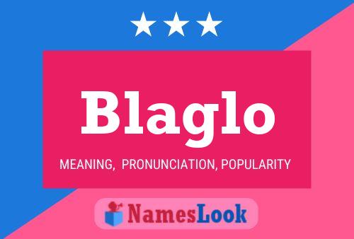 Blaglo Name Poster