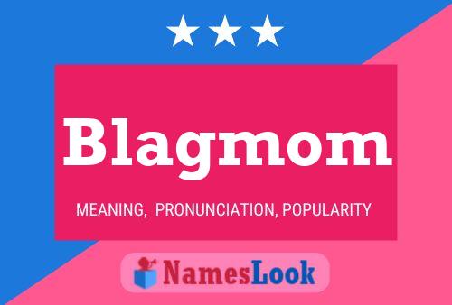 Blagmom Name Poster