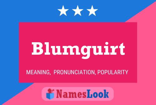 Blumguirt Name Poster