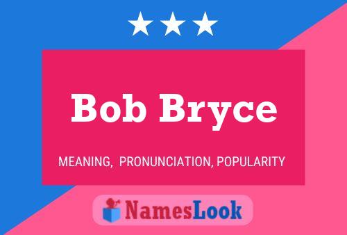 Bob Bryce Name Poster