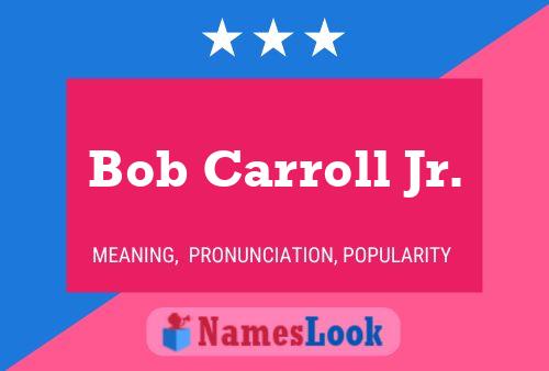 Bob Carroll Jr. Name Poster