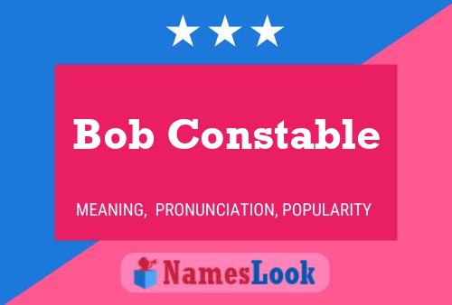 Bob Constable Name Poster