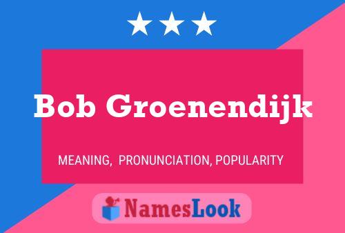 Bob Groenendijk Name Poster