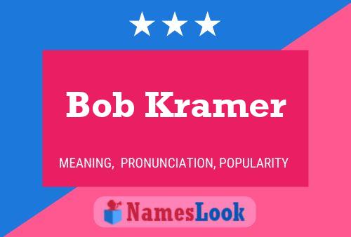 Bob Kramer Name Poster