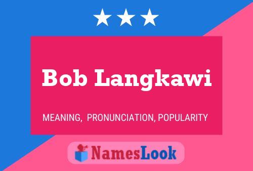 Bob Langkawi Name Poster