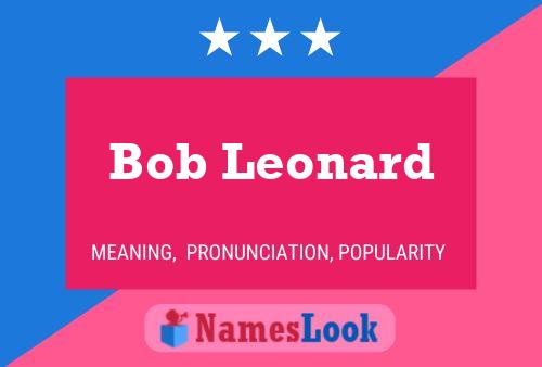 Bob Leonard Name Poster