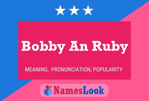 Bobby An Ruby Name Poster