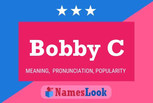 Bobby C Name Poster