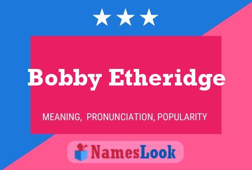 Bobby Etheridge Name Poster