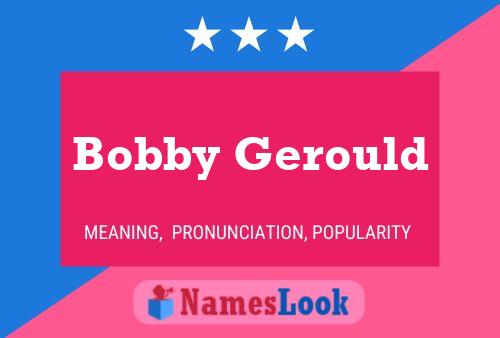 Bobby Gerould Name Poster