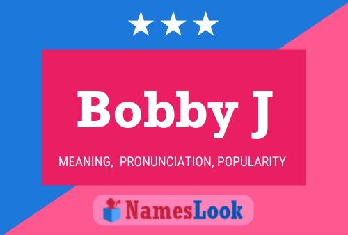 Bobby J Name Poster