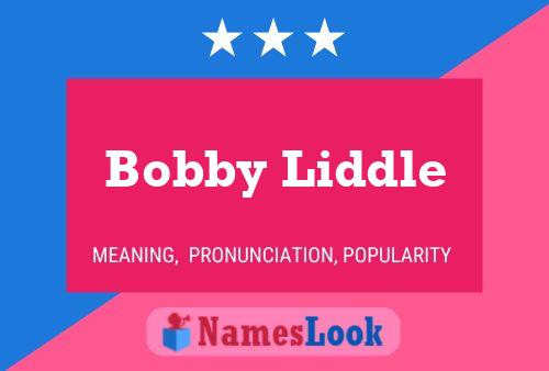 Bobby Liddle Name Poster