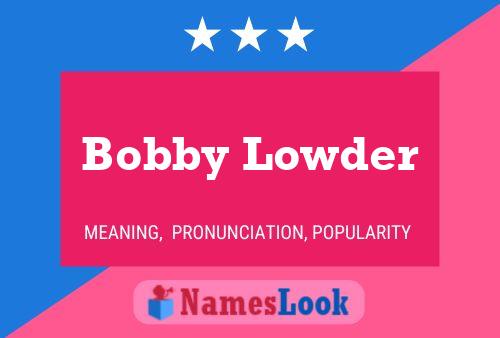 Bobby Lowder Name Poster