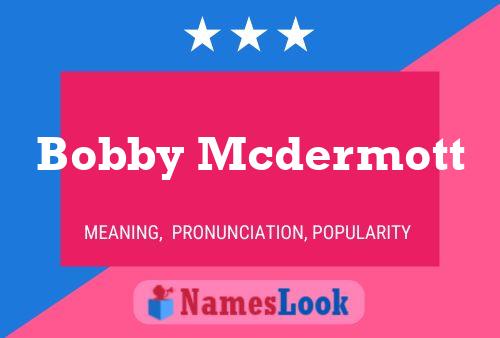 Bobby Mcdermott Name Poster