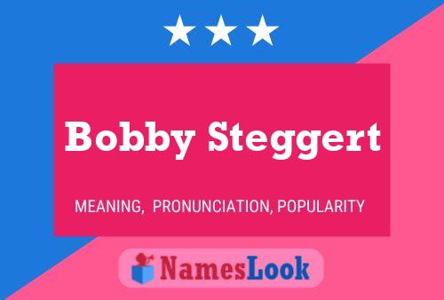 Bobby Steggert Name Poster