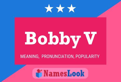 Bobby V Name Poster