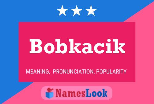 Bobkacik Name Poster