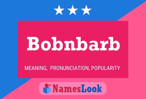 Bobnbarb Name Poster