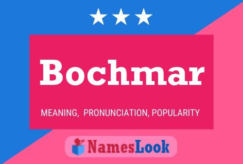 Bochmar Name Poster