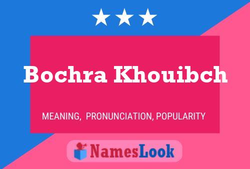 Bochra Khouibch Name Poster