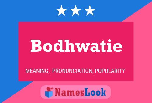 Bodhwatie Name Poster