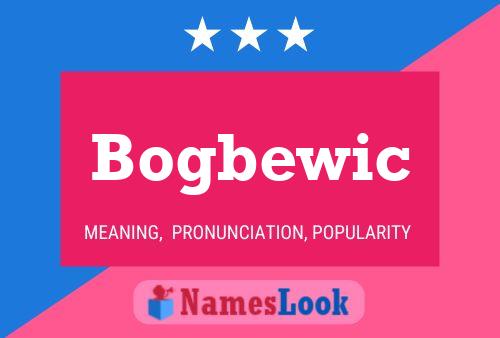 Bogbewic Name Poster