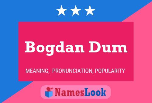 Bogdan Dum Name Poster