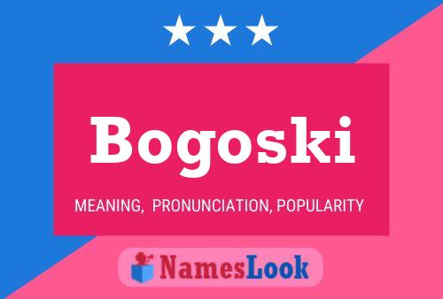 Bogoski Name Poster