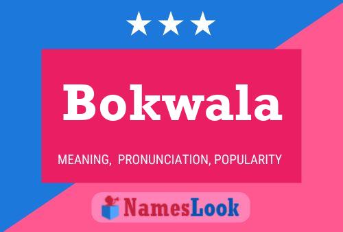 Bokwala Name Poster