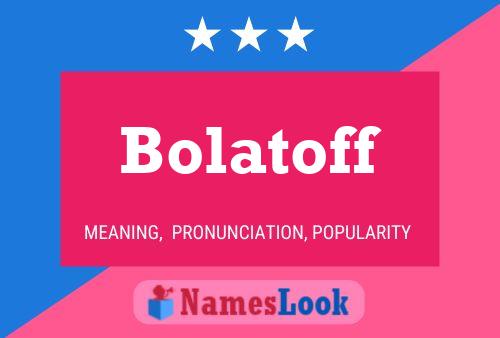 Bolatoff Name Poster