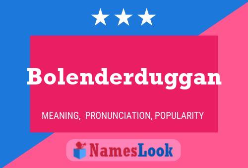 Bolenderduggan Name Poster