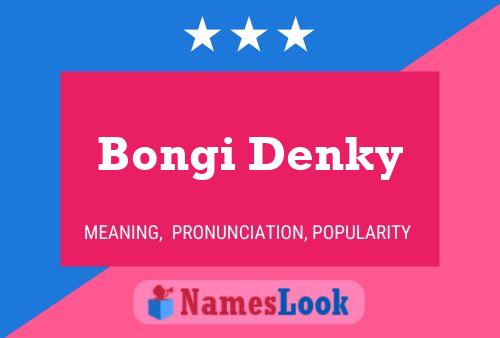 Bongi Denky Name Poster