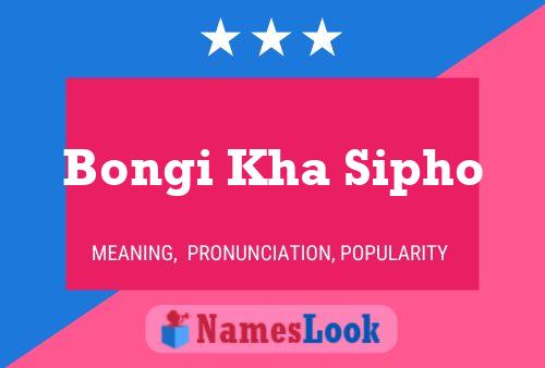 Bongi Kha Sipho Name Poster