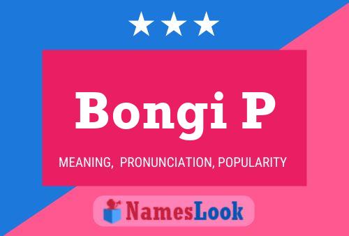 Bongi P Name Poster