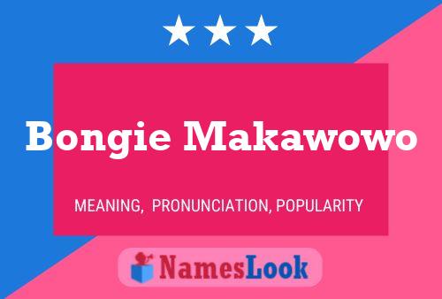 Bongie Makawowo Name Poster