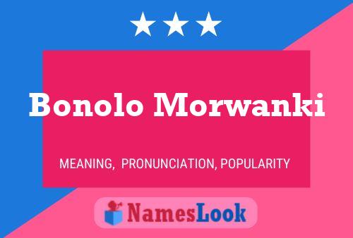 Bonolo Morwanki Name Poster