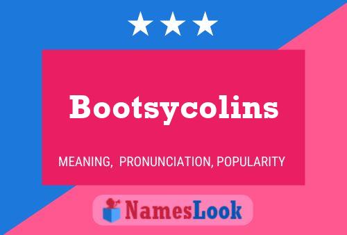 Bootsycolins Name Poster